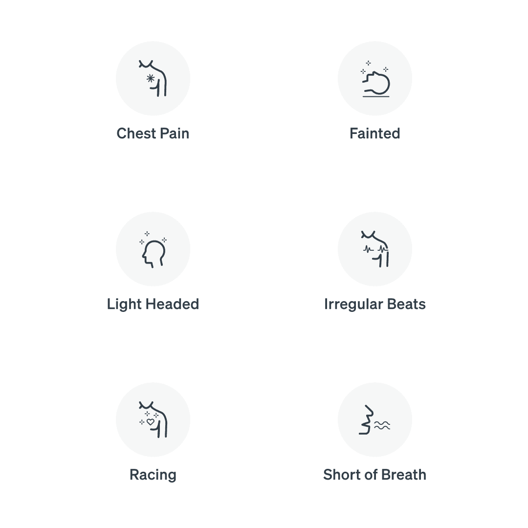 Examples of symptoms to record: chest pain, fainting, lightheadedness, irregular beats, racing heartbeat, and shortness of breath.